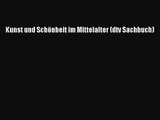 Kunst und Schönheit im Mittelalter (dtv Sachbuch) Full Download