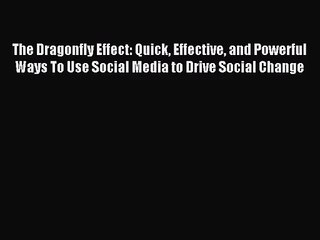 [PDF Download] The Dragonfly Effect: Quick Effective and Powerful Ways To Use Social Media