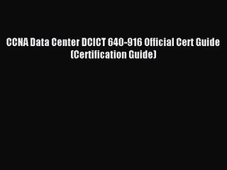 [PDF Download] CCNA Data Center DCICT 640-916 Official Cert Guide (Certification Guide) [PDF]