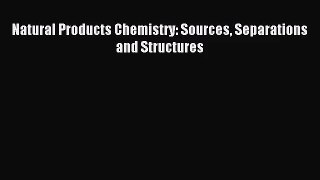 [PDF Download] Natural Products Chemistry: Sources Separations and Structures [Read] Online