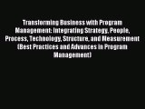 [PDF Download] Transforming Business with Program Management: Integrating Strategy People Process