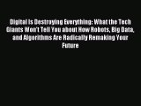 [PDF Download] Digital Is Destroying Everything: What the Tech Giants Won't Tell You about