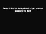 [PDF Download] Senegal: Modern Senegalese Recipes from the Source to the Bowl [Download] Online