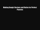 [PDF Download] Making Dough: Recipes and Ratios for Perfect Pastries [PDF] Full Ebook