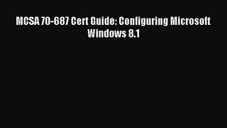 [PDF Download] MCSA 70-687 Cert Guide: Configuring Microsoft Windows 8.1 [Read] Online