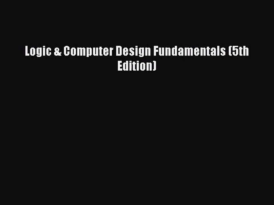 [PDF Download] Logic & Computer Design Fundamentals (5th Edition) [PDF] Online