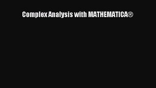 [PDF Download] Complex Analysis with MATHEMATICA® [Read] Full Ebook