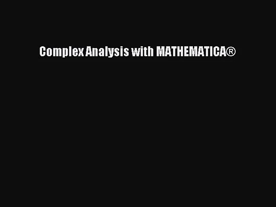[PDF Download] Complex Analysis with MATHEMATICA® [Read] Full Ebook