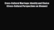 [PDF Download] Cross-Cultural Marriage: Identity and Choice (Cross-Cultural Perspectives on