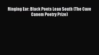 [PDF Download] Ringing Ear: Black Poets Lean South (The Cave Canem Poetry Prize) [Read] Full