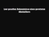 Leer gesoffen: Bekenntnisse eines geretteten Alkoholikers PDF Online