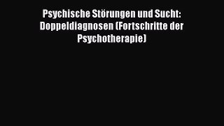 Psychische Störungen und Sucht: Doppeldiagnosen (Fortschritte der Psychotherapie) PDF Download