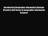 Introductory Geographic Information Systems (Prentice Hall Series in Geographic Information