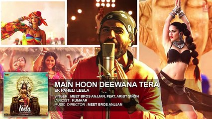 'Main Hoon Deewana Tera' Full Song (Audio) _ Meet Bros Anjjan ft. Arijit Singh _ Ek Paheli Leela