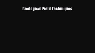 Geological Field Techniques [Read] Full Ebook
