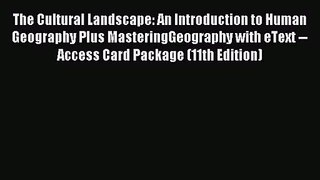 The Cultural Landscape: An Introduction to Human Geography Plus MasteringGeography with eText
