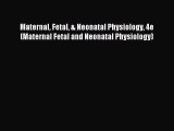 [PDF Download] Maternal Fetal & Neonatal Physiology 4e (Maternal Fetal and Neonatal Physiology)