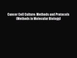 [PDF Download] Cancer Cell Culture: Methods and Protocols (Methods in Molecular Biology) [PDF]