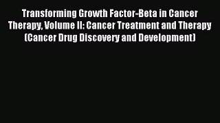 [PDF Download] Transforming Growth Factor-Beta in Cancer Therapy Volume II: Cancer Treatment