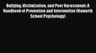 [PDF Download] Bullying Victimization and Peer Harassment: A Handbook of Prevention and Intervention