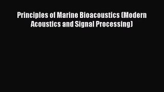 [PDF Download] Principles of Marine Bioacoustics (Modern Acoustics and Signal Processing) [Read]