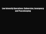 [PDF Download] Low Intensity Operations: Subversion Insurgency and Peacekeeping [Read] Online