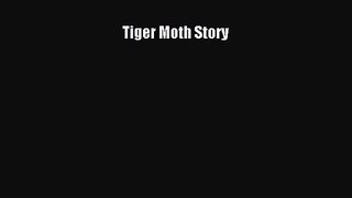 [PDF Download] Tiger Moth Story [Read] Online