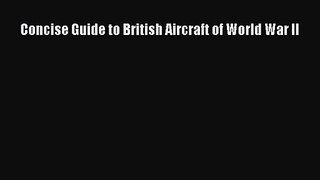 [PDF Download] Concise Guide to British Aircraft of World War II [PDF] Online