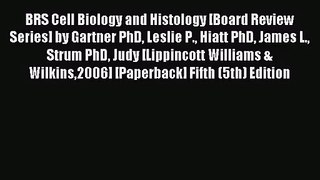 [PDF Download] BRS Cell Biology and Histology [Board Review Series] by Gartner PhD Leslie P.