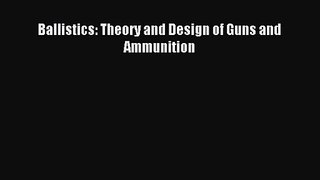 [PDF Download] Ballistics: Theory and Design of Guns and Ammunition [Read] Online