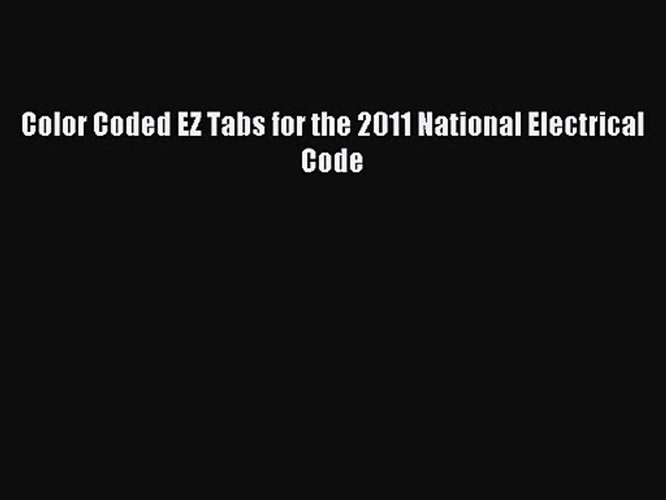 [PDF Download] Color Coded EZ Tabs for the 2011 National Electrical Code [Read] Full Ebook