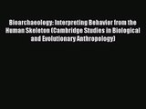 [PDF Download] Bioarchaeology: Interpreting Behavior from the Human Skeleton (Cambridge Studies