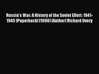 [PDF Download] Russia's War: A History of the Soviet Effort: 1941-1945 [Paperback] [1998] (Author)