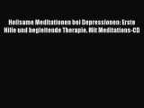 Heilsame Meditationen bei Depressionen: Erste Hilfe und begleitende Therapie. Mit Meditations-CD