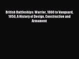 [PDF Download] British Battleships: Warrior 1860 to Vanguard 1950 A History of Design Construction