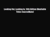[PDF Download] Looking Out Looking In 13th Edition (Available Titles CourseMate) [Download]