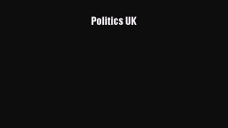 [PDF Download] Politics UK [PDF] Online