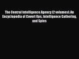 [PDF Download] The Central Intelligence Agency [2 volumes]: An Encyclopedia of Covert Ops Intelligence