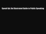 [PDF Download] Speak Up!: An Illustrated Guide to Public Speaking [PDF] Full Ebook