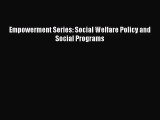 [PDF Download] Empowerment Series: Social Welfare Policy and Social Programs [Read] Full Ebook