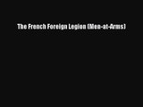 [PDF Download] The French Foreign Legion (Men-at-Arms) [PDF] Full Ebook