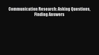 [PDF Download] Communication Research: Asking Questions Finding Answers [Download] Online