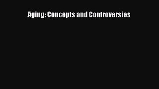 [PDF Download] Aging: Concepts and Controversies [Download] Online