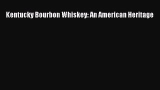 [PDF Download] Kentucky Bourbon Whiskey: An American Heritage [PDF] Full Ebook