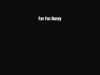 [PDF Download] Far Far Away [PDF] Online