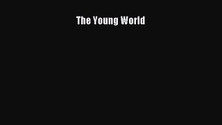 [PDF Download] The Young World [PDF] Online