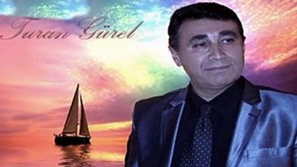 TURAN GÜREL - BENİM YARİM AHU GÖZLÜ SUNADIR