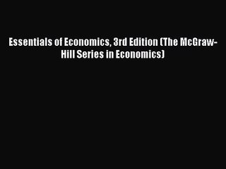 [PDF Download] Essentials of Economics 3rd Edition (The McGraw-Hill Series in Economics) [Read]