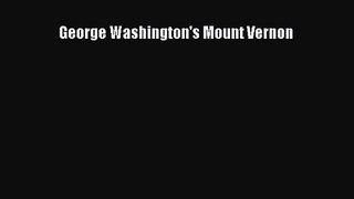 [PDF Download] George Washington's Mount Vernon [PDF] Full Ebook