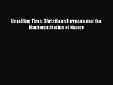 [PDF Download] Unrolling Time: Christiaan Huygens and the Mathematization of Nature [PDF] Online